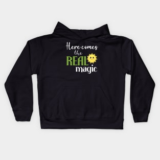 Here comes the real magic Kids Hoodie